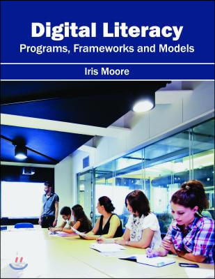 Digital Literacy: Programs, Frameworks and Models