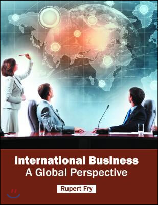 International Business: A Global Perspective