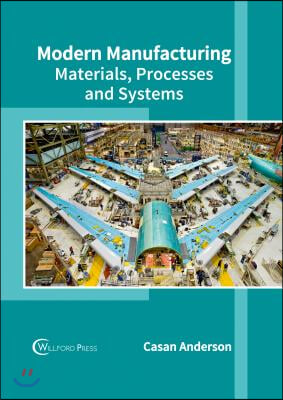 Modern Manufacturing: Materials, Processes and Systems