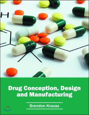 Drug Conception, Design and Manufacturing