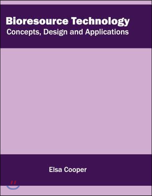 Bioresource Technology: Concepts, Design and Applications