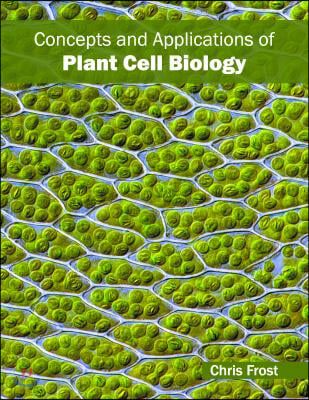 Concepts and Applications of Plant Cell Biology