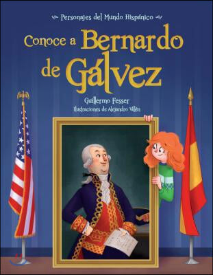 Conoce a Bernardo de Galvez / Get to Know Bernardo de Galvez (Spanish Edition)