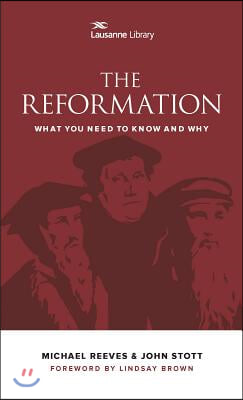 The Reformation: What You Need to Know and Why