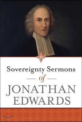 Sovereignty Sermons of Jonathan Edwards