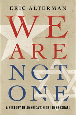 We Are Not One: A History of America&#39;s Fight Over Israel