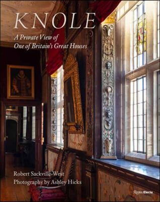 Knole: A Private View of One of Britain&#39;s Great Houses