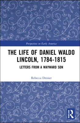 Life of Daniel Waldo Lincoln, 1784-1815