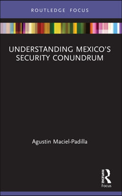 Understanding Mexico’s Security Conundrum