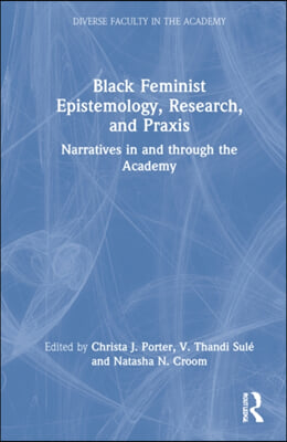 Black Feminist Epistemology, Research, and Praxis