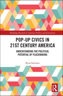 Pop-Up Civics in 21st Century America