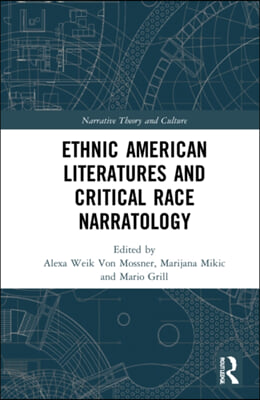 Ethnic American Literatures and Critical Race Narratology