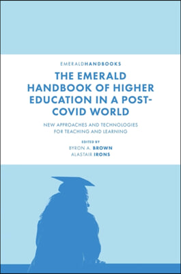 The Emerald Handbook of Higher Education in a Post-Covid World: New Approaches and Technologies for Teaching and Learning