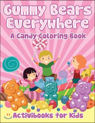 Gummy Bears Everywhere, A Candy Coloring Book