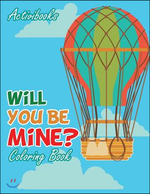 Will You Be Mine? Coloring Book