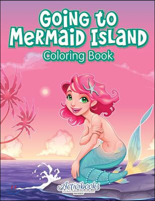 Going to Mermaid Island Coloring Book