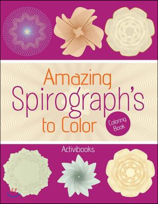 Amazing Spirograph&#39;s to Color Coloring Book