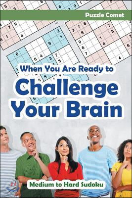 When You are Ready to Challenge Your Brain Medium to Hard Sudoku