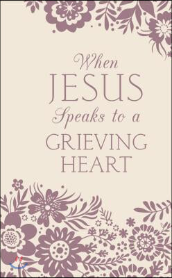 When Jesus Speaks to a Grieving Heart