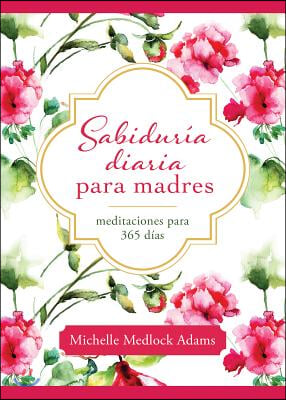 Sabiduria Diaria Para Las Madres