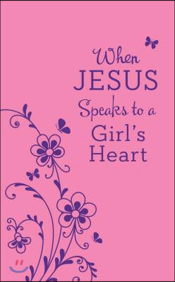 When Jesus Speaks to a Girl&#39;s Heart