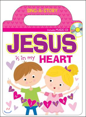 Jesus Is in My Heart Sing-A-Story Book [With CD (Audio)]