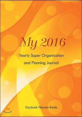 My 2016 Yearly Super Organization and Planning Journal