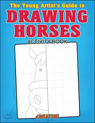 The Young Artist&#39;s Guide to Drawing Horses Activity Book