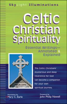 Celtic Christian Spirituality: Essential Writings Annotated &amp; Explained