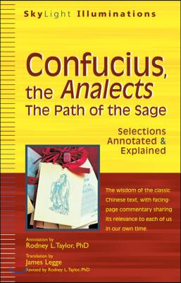 Confucius, the Analects: The Path of the Sage--Selections Annotated & Explained