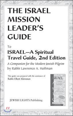 Israel Mission Leader&#39;s Guide: To Israel--A Spiritual Travel Guide, 2nd Edition