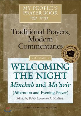 My People&#39;s Prayer Book Vol 9: Welcoming the Night--Minchah and Ma&#39;ariv (Afternoon and Evening Prayer)