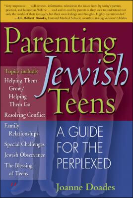 Parenting Jewish Teens: A Guide for the Perplexed