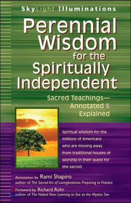 Perennial Wisdom for the Spiritually Independent: Sacred Teachings--Annotated & Explained