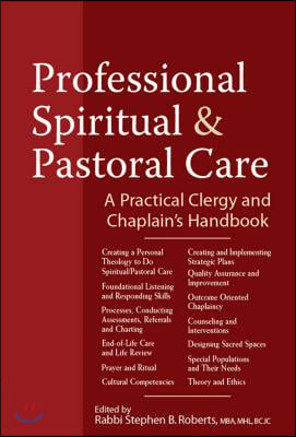 Professional Spiritual & Pastoral Care: A Practical Clergy and Chaplain's Handbook