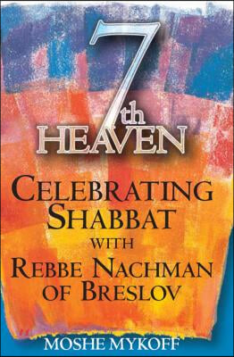 Seventh Heaven: Celebrating Shabbat with Rebbe Nachman of Breslov