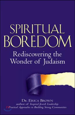 Spiritual Boredom: Rediscovering the Wonder of Judaism