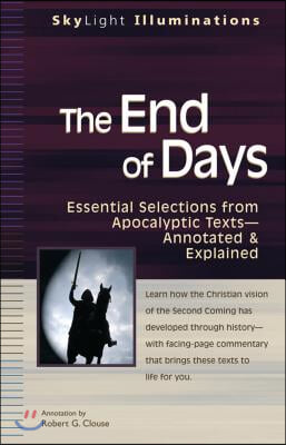 The End of Days: Essential Selections from Apocalyptic Texts--Annotated & Explained