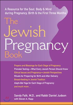 The Jewish Pregnancy Book: A Resource for the Soul, Body & Mind During Pregnancy, Birth & the First Three Months