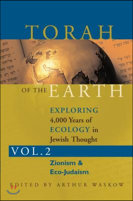 Torah of the Earth Vol 2: Exploring 4,000 Years of Ecology in Jewish Thought: Zionism &amp; Eco-Judaism