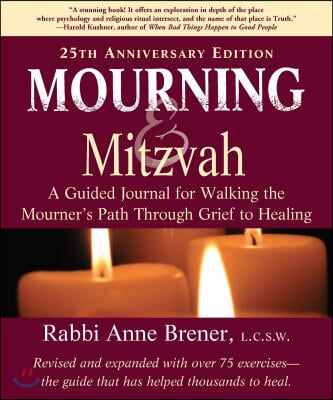 Mourning and Mitzvah (25th Anniversary Edition): A Guided Journal for Walking the Mourner&#39;s Path Through Grief to Healing