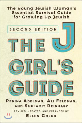 The Jgirl&#39;s Guide: The Young Jewish Woman&#39;s Essential Survival Guide for Growing Up Jewish