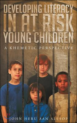 Developing Literacy in at Risk Young Children: A Khametic Perspective