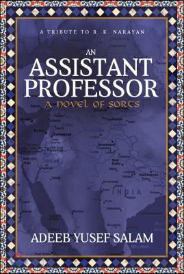 An Assistant Professor: A Novel of Sorts. a Tribute to R. K. Narayan