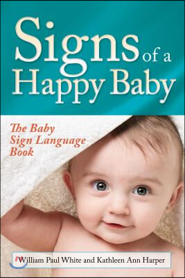 Signs of a Happy Baby: The Baby Sign Language Book