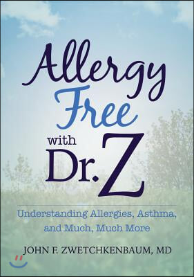 Allergy Free with Dr. Z: Understanding Allergies, Asthma, and Much, Much More