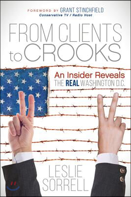 From Clients to Crooks: An Insider Reveals the Real Washington D.C.