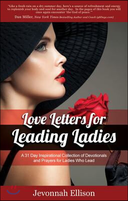 Love Letters for Leading Ladies: A 31 Day Inspirational Collection of Devotionals and Prayers for Ladies Who Lead