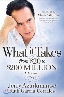 What It Takes... from $20 to $200 Million: Jerry Azarkman&#39;s Memoir
