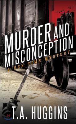 Murder and Misconception: A Ben Time Mystery